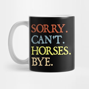 Sorry Can't Horses Bye Mug